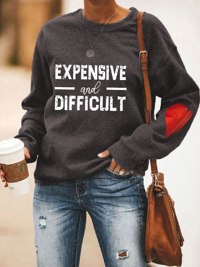 Women's Expensive And Difficult Print Sweatshirt