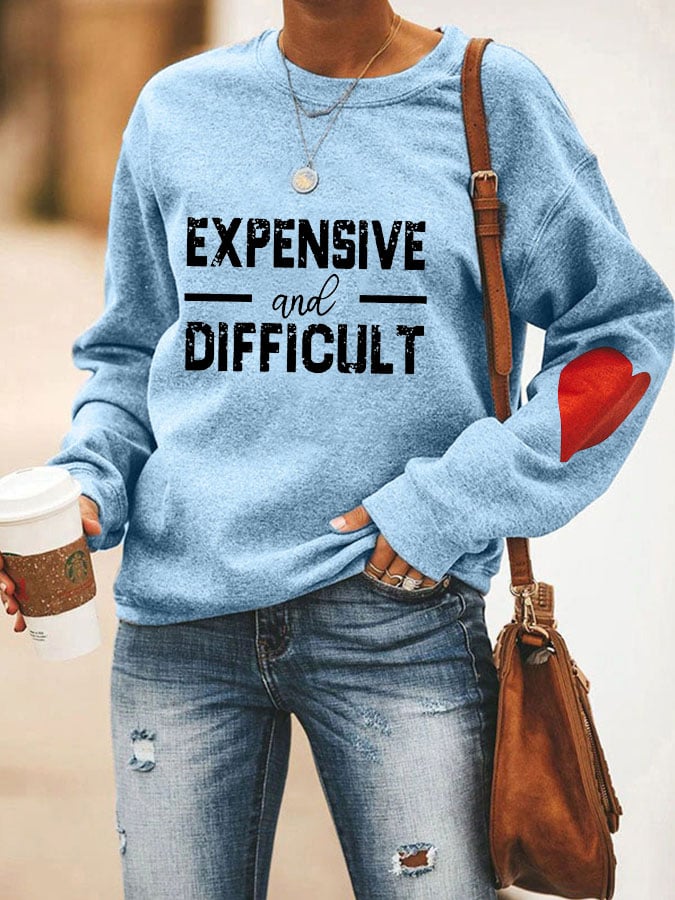 Women's Expensive And Difficult Print Sweatshirt